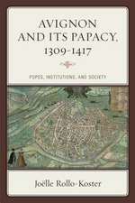 Avignon and Its Papacy, 1309 1417