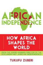 African Independence: How Africa Shapes the World