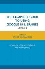 The Complete Guide to Using Google in Libraries