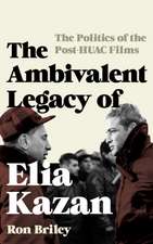 The Ambivalent Legacy of Elia Kazan