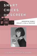 Smart Chicks on Screen: Representing Women's Intellect in Film and Television