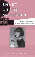 Smart Chicks on Screen: Representing Women's Intellect in Film and Television