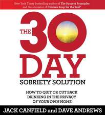 The 30-Day Sobriety Solution: How to Cut Back or Quit Drinking in the Privacy of Your Own Home