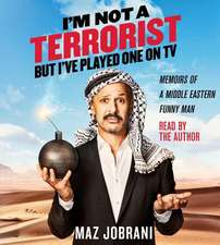 I'm Not a Terrorist, But I've Played One on TV: Memoirs of a Middle Eastern Funny Man