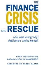 The Finance Crisis and Rescue: What Went Wrong? Why? What Lessons Can Be Learned?