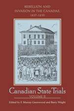 Canadian State Trials: Rebellion and Invasion in the Canadas, 1837-1839