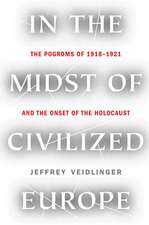 In the Midst of Civilized Europe: The Pogroms of 1918-1921 and the Onset of the Holocaust