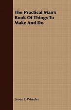 The Practical Man's Book of Things to Make and Do