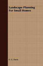 Landscape Planning for Small Homes: Being Personal Reminiscences of India; Its People, Castes, Thugs, and Fakirs; Its Religions, Mythology, Principal Monu