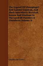 The Legend of Ulenspiegel and Lamme Goedzak, and Their Adventures Heroical, Joyous and Glorious in the Land of Flanders & Elsewhere