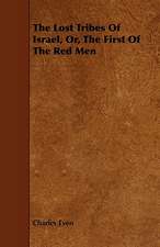 The Lost Tribes of Israel, Or, the First of the Red Men