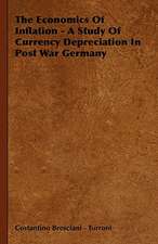 The Economics of Inflation - A Study of Currency Depreciation in Post War Germany