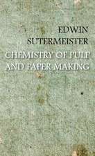 Chemistry of Pulp and Paper Making: Containing Full Directions for the Breeding, Rearing and Management of Canaries and Canary Mules; Cage Making; Formati