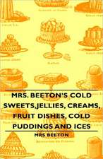 Mrs. Beeton's Cold Sweets, Jellies, Creams, Fruit Dishes, Cold Puddings and Ices