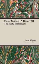 Motor Cycling - A History of the Early Motorcycle: Its Whys and Wherefores