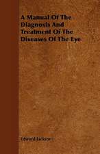 A Manual of the Diagnosis and Treatment of the Diseases of the Eye: Pulmonata Volume XXV