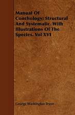 Manual of Conchology; Structural and Systematic. with Illustrations of the Species. Vol XVI