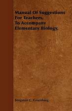 Manual of Suggestions for Teachers, to Accompany Elementary Biology,: Containing Typographical Rules Governing the Publications of the University of Chicago Together with Specimens of Type