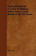 Pasteurization as a Factor in Making Butter from Cream Skimmed on the Farm: A Criticism of the Course of Litterae Humaniores in the University