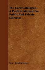 The Card Catalogue- A Pratical Manual for Public and Private Libraries: A Study in the History of Indian Philosophy