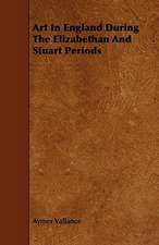 Art in England During the Elizabethan and Stuart Periods: An Authentic Account of the Discoveries, Adventures, and Mishaps of a Scientific and Sporting Party in the Wild West