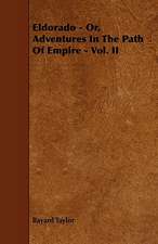 Eldorado - Or, Adventures in the Path of Empire - Vol. II: An Authentic Account of the Discoveries, Adventures, and Mishaps of a Scientific and Sporting Party in the Wild West