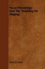 Vocal Physiology and the Teaching of Singing: Its Organization and Administration