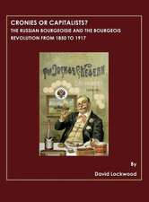 Cronies or Capitalists?: The Russian Bourgeoisie and the Bourgeois Revolution from 1850 to 1917