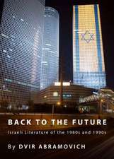 Back to the Future: Israeli Literature of the 1980s and 1990s