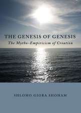 The Genesis of Genesis: The Mytho-Empiricism of Creation