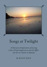 Songs at Twilight: A Narrative Exploration of Living with a Visual Impairment and the Effect This Has on Claims to Identity