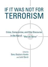 If It Was Not for Terrorism: Crisis, Compromise, and Elite Discourse in the Age of Awar on Terrora