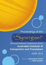 Proceedings of the Asynergise!a Biennial National Conference of the Australian Institute of Interpreters and Translators: Ausit 2010