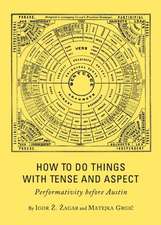 How to Do Things with Tense and Aspect