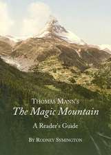 Thomas Mannas the Magic Mountain: A Readeras Guide