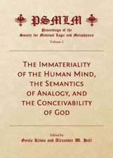 The Immateriality of the Human Mind, the Semantics of Analogy, and the Conceivability of God (Volume 1: Proceedings of the Society for Medieval Logic