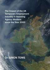 The Impact of the UK Temporary Employment Industry in Assisting Agency Workers Since the Year 2000