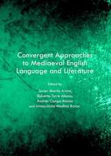 Convergent Approaches to Mediaeval English Language and Literature: Selected Papers from the 22nd Conference of Selim