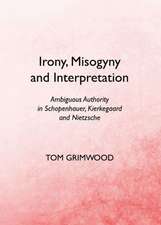 Irony, Misogyny and Interpretation: Ambiguous Authority in Schopenhauer, Kierkegaard and Nietzsche