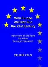 Why Europe Will Not Run the 21st Century: Reflections on the Need for a New European Federation