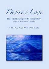 Desire for Love: The Secret Longings of the Human Heart in D. H. Lawrenceas Works