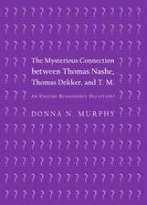 The Mysterious Connection Between Thomas Nashe, Thomas Dekker, and T. M.: An English Renaissance Deception?