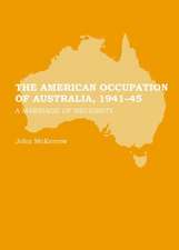 The American Occupation of Australia, 1941-45: A Marriage of Necessity