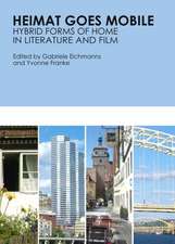 Heimat Goes Mobile: Hybrid Forms of Home in Literature and Film