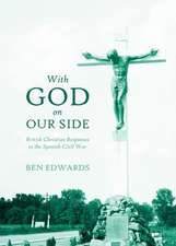 With God on Our Side: British Christian Responses to the Spanish Civil War