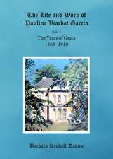 The Life and Work of Pauline Viardot Garcia: The Years of Grace, Volume 2, 1863-1910