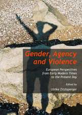 Gender, Agency and Violence: European Perspectives from Early Modern Times to the Present Day