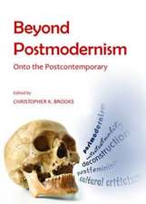 Beyond Postmodernism: Onto the Postcontemporary