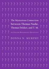 The Mysterious Connection Between Thomas Nashe, Thomas Dekker, and T. M.: An English Renaissance Deception?