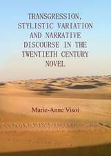 Transgression, Stylistic Variation and Narrative Discourse in the Twentieth Century Novel